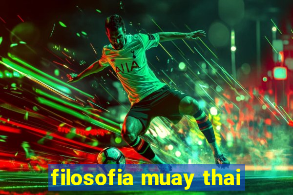 filosofia muay thai